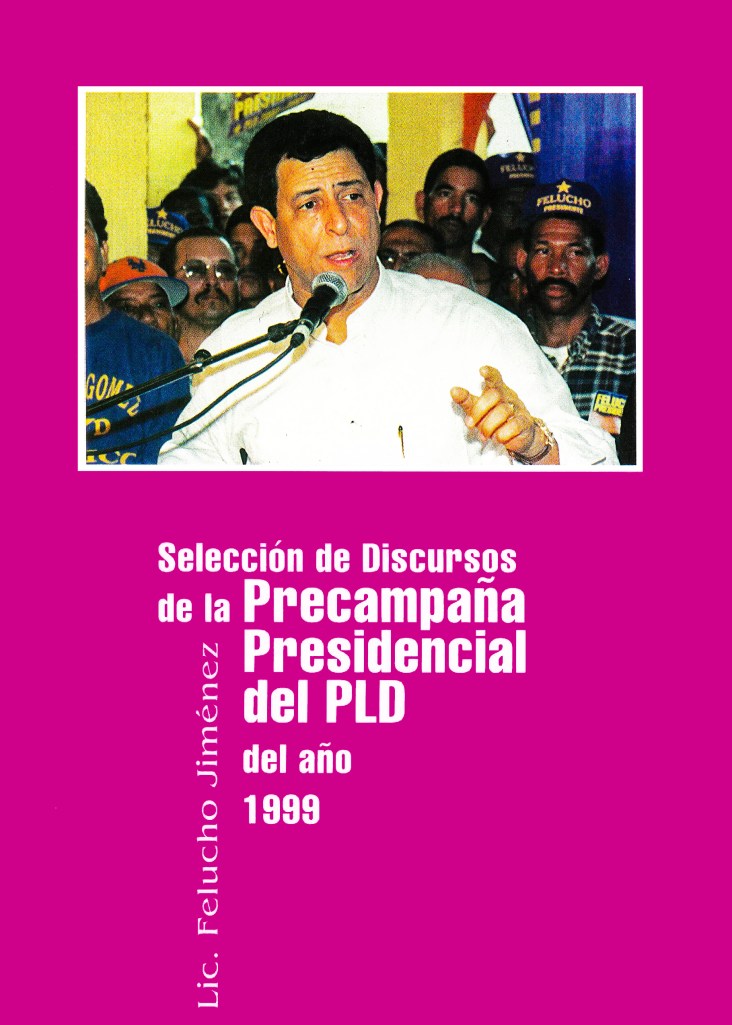 Felucho Jiménez - Selección de discursos de la precampaña presidencial del PLD del año 1999